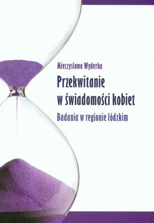 Przekwitanie w świadomości kobiet Badania w regionie łódzkim