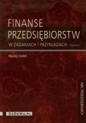 Finanse przedsiębiorstw w zadaniach i przykładach - Maciej Ciołek