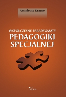 Współczesne paradygmaty pedagogiki specjalnej - Krause Amadeusz