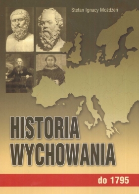 Historia wychowania Tom 1 do 1795 - Możdżeń Stefan Ignacy
