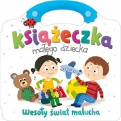 Książeczka małego dziecka. Wesoły świat malucha - Opracowanie zbiorowe