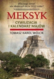 Meksyk Cywilizacja i kalendarz Majów