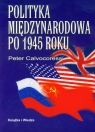 Polityka międzynarodowa po 1945 roku Calvocoressi Peter