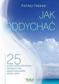 Jak oddychać. 25 prostych technik oddechowych - Ashley Neese