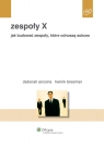 Zespoły X Jak budować zespoły, które odnoszą sukces Ancona Deborah, Bresman Henrik