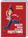 Wielka księga Detektywa Pozytywki Grzegorz Kasdepke