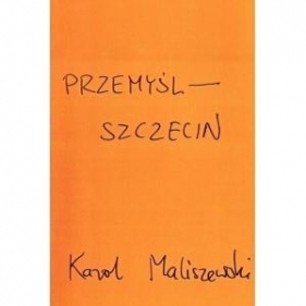 Przemyśl-Szczecin - Maliszewski Karol