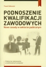 Podnoszenie kwalifikacji zawodowych Nowe zasady w sektorze publicznym Ziółkowski Paweł