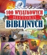 100 Wyjątkowych historii biblijnych L. M. Alex