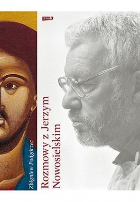 Rozmowy z Jerzym Nowosielskim - Nowosielski Jerzy, Podgórzec Zbigniew<br />