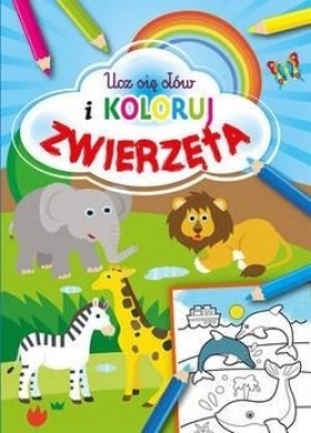 Ucz się słów i koloruj. Zwierzęta - Opracowanie zbiorowe