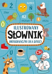 Ilustrowany słownik ortograficzny dla dzieci - Agnieszka Nożyńska-Demianiuk