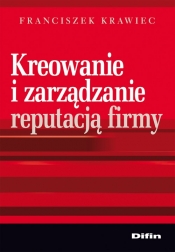 Kreowanie i zarządzanie reputacją firmy - Krawiec Franciszek