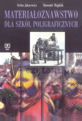 MATERIAŁOZNAWSTWO DLA SZKÓŁ POLIGRAFICZNYCH - Stefan Jakucewicz, Sławomir Magdzik