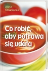 Co robić aby potrawa się udała