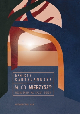 W co wierzysz? - Raniero Cantalamessa