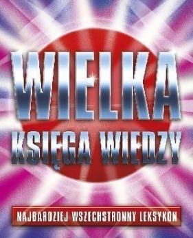 Wielka księga wiedzy - Opracowanie zbiorowe