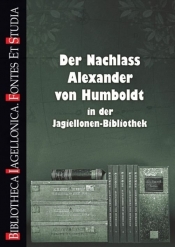 Der Nachlass Alexander von Humboldt in der Jagiellonen-Bibliothek - Erdmann Dominik