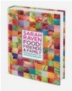 Sarah Raven's Food for Friends and Family - Sarah Raven