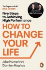 How to Change Your Life Jake Humphrey, Damian Hughes