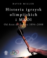 Historia igrzysk olimpijskich i MKOl. Od Aten do Pekinu 1894-2008  Miller David