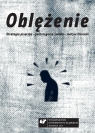 Oblężenie. Strategia pisarska, postrzeganie... Małgorzata Krakowiak