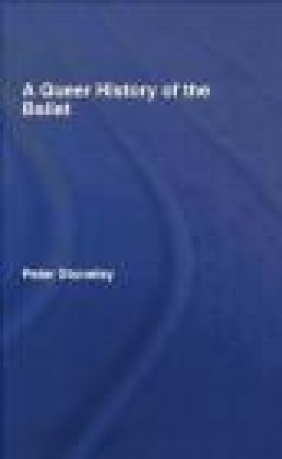 Queer History of the Ballet Peter Stoneley, P Stoneley