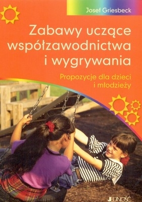 Zabawy uczące współzawodnictwa i wygrywania - Griesbeck Josef