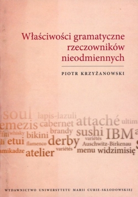 Właściwości gramatyczne rzeczowników nieodmiennych - Krzyżanowski Piotr