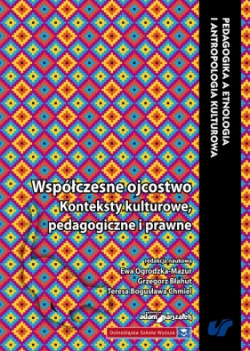 Wspólczesne ojcostwo Konteksty kulturowe, pedagogiczne i prawne