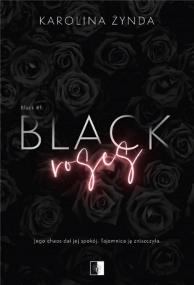 Black. Black Roses. Tom 1 - Karolina Żynda