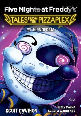 Five Nights at Freddy's: Tales from the Pizzaplex. Hipnofobia. Tom 3 - Scott Cawthon, Elley Cooper, Andrea Waggener