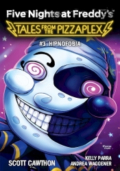 Five Nights at Freddy's: Tales from the Pizzaplex. Hipnofobia. Tom 3 - Cooper Elley, Scott Cawthon, Waggener Andrea