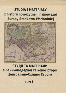 Studia i materiały z historii nowożytnej i najnowszej Europy Środkowo-Wschodniej Tom 1