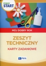 Pewny start Mój dobry rok Zeszyt techniczny Karty zadaniowe Pliwka Aneta, Radzka Katarzyna, Szostak Barbara