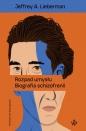Rozpad umysłu. Biografia schizofreni - Jeffrey Alan Lieberman