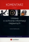Ustawa o ochronie informacji niejawnych Komentarz Stankowska Iwona