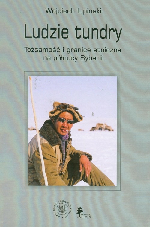 Ludzie tundry Tożsamość i granice etniczne na północy Syberii