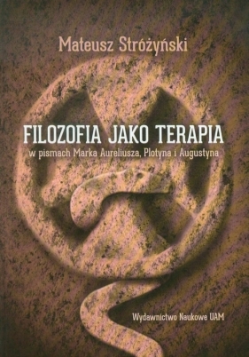 Filozofia jako terapia - Stróżyński Mateusz<br />