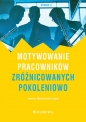 Motywowanie pracowników zróżnicowanych pokoleniowo - Joanna Nieżurawska-Zając