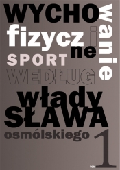Wychowanie fizyczne i sport według Władysława Osmólskiego 1 - Osmólski Władysław