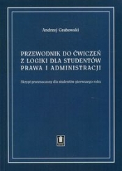 Przewodnik do ćwiczeń z logiki dla studentów prawa i administracji - Andrzej Grabowski