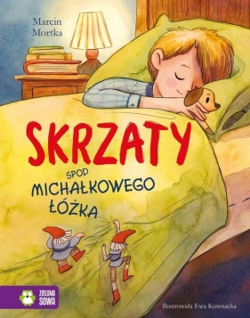 Skrzaty spod Michałkowego łóżka - Mortka Marcin