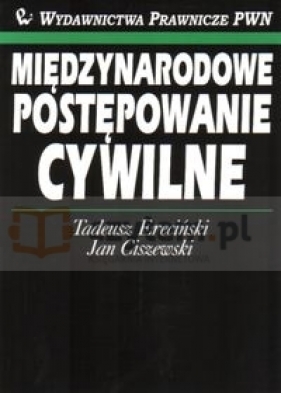 Międzynarodowe postępowanie cywilne - Ereciński Tadeusz