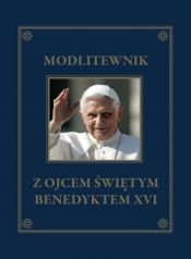 Modlitewnik z Ojcem Świętym Benedyktem XVI - Praca zbiorowa