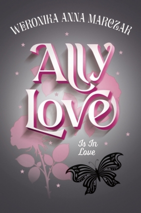 Ally Love Is In Love. Tom 3 - Weronika Marczak