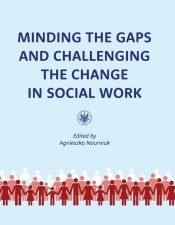 Minding the Gaps and Challenging the Change in Social Work: International Research in Poland under E - Agnieszka Naumiuk