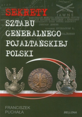 Sekrety Sztabu Generalnego Pojałtańskiej Polski - Puchała Franciszek