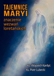 Tajemnice Maryi Znaczenie wezwań loretańskich - ks. Kardyś W., ks. Lubecki P.