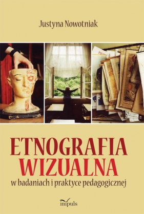 Etnografia wizualna w badaniach i praktyce pedagogicznej - Justyna Nowotniak